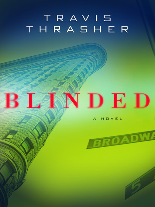 Title details for Blinded by Travis Thrasher - Available